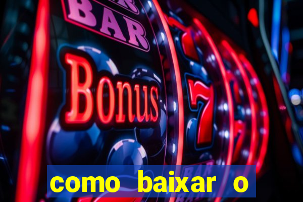 como baixar o aplicativo estrela bet